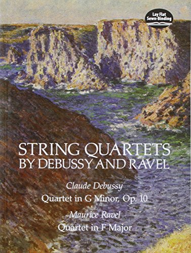 Claude Debussy And Maurice Ravel String Quartets: Quartet in G Minor, Op. 10/Debussy; Quartet in F Major/Ravel (Dover Chamber Music Scores)